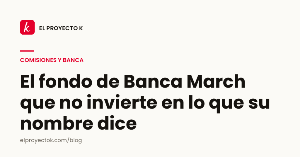 El fondo de Banca March que no invierte en lo que su nombre dice
