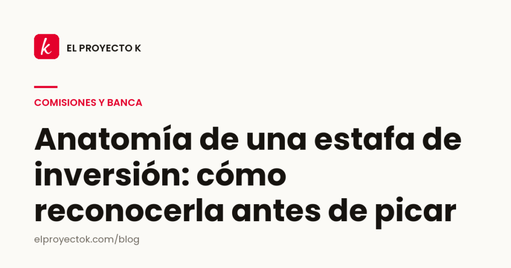 Anatomía de una estafa de inversión: cómo reconocerla antes de picar