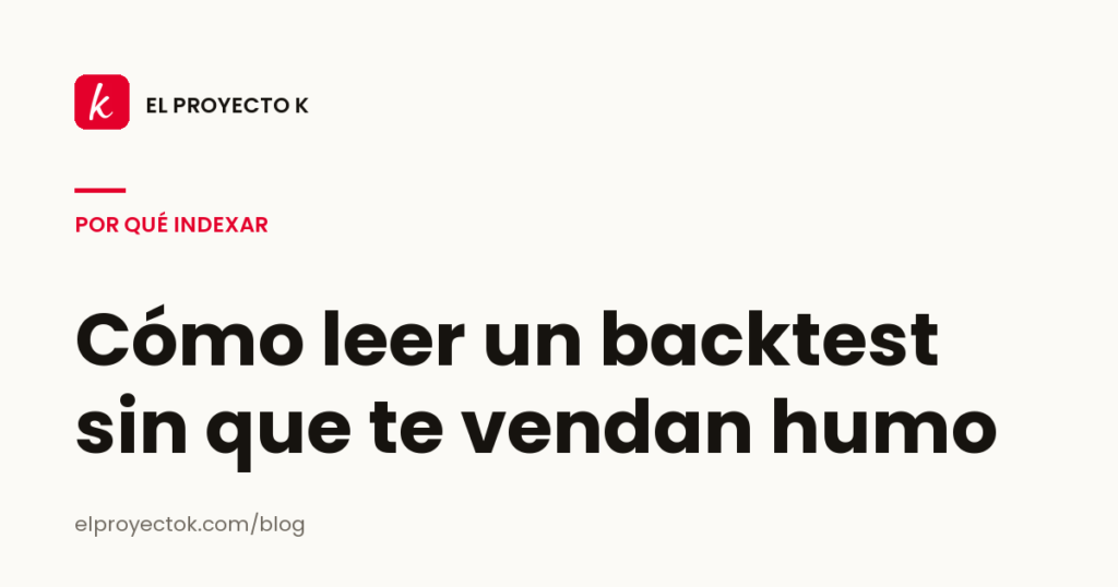 Cómo leer un backtest sin que te vendan humo