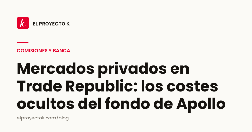 Portada: mercados privados en Trade Republic, costes ocultos del fondo de Apollo