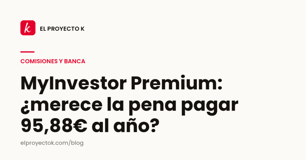 MyInvestor Premium: ¿merece la pena pagar 95,88€ al año?