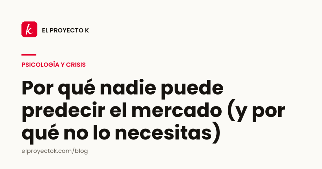 Por qué nadie puede predecir el mercado (y por qué no lo necesitas)