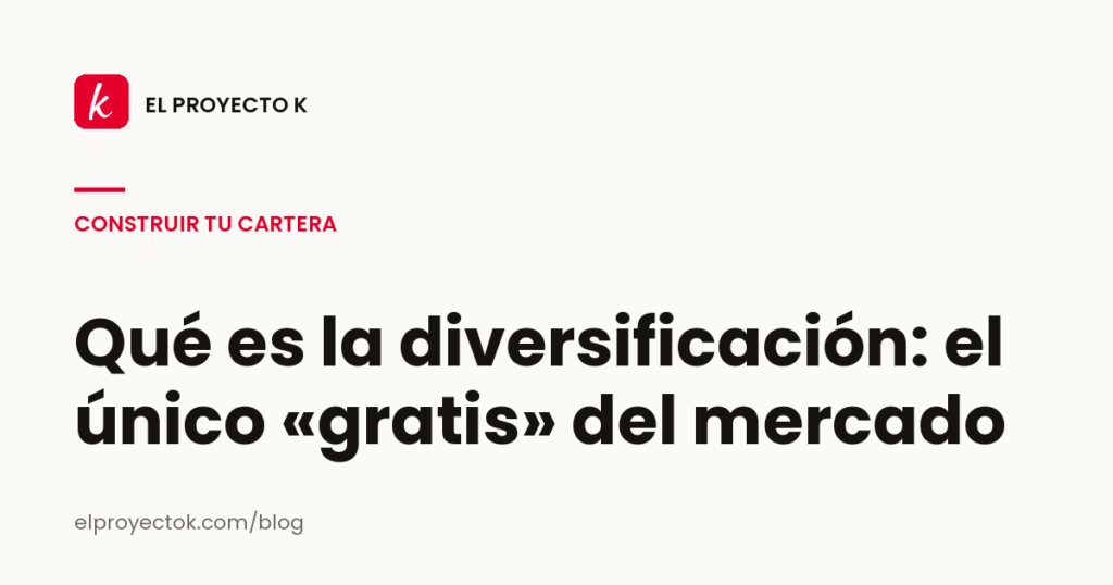 Qué es la diversificación: el único «gratis» del mercado