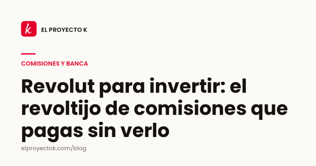 Revolut para invertir: el revoltijo de comisiones que pagas sin verlo