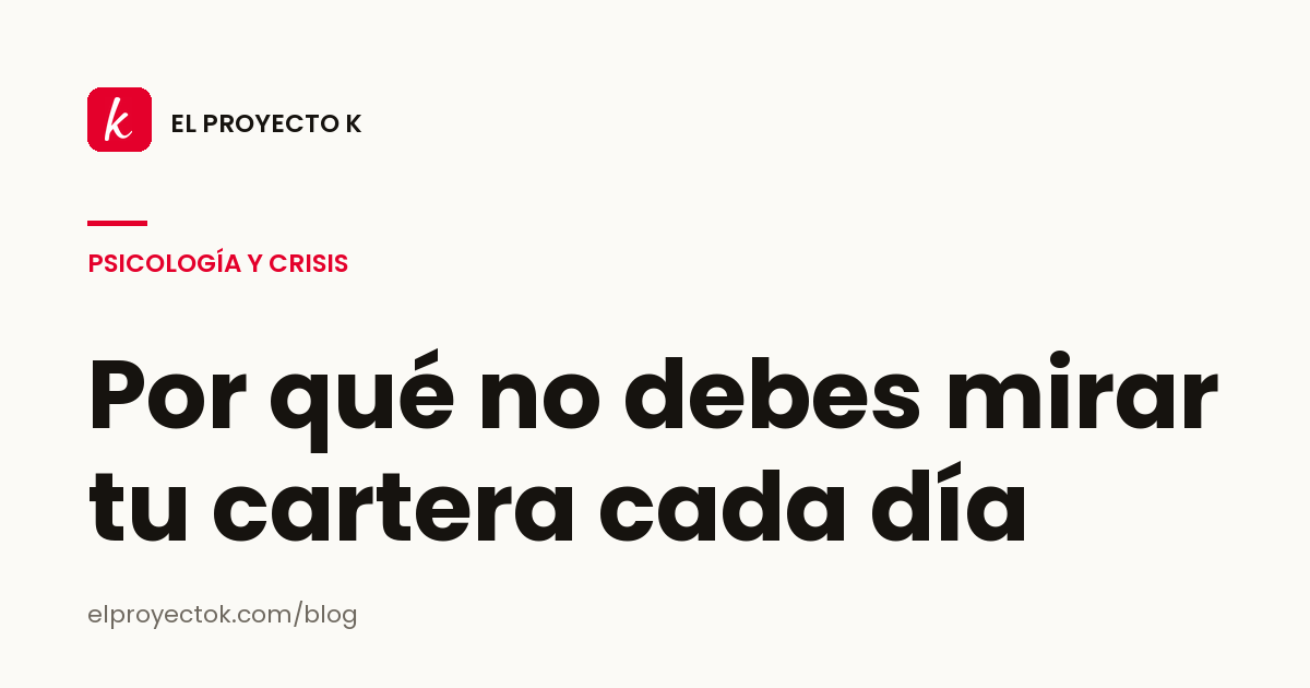 Por qué no debes mirar tu cartera cada día